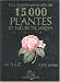 Encyclopédie Universelle des 15000 plantes et fleurs de jardin de A à Z