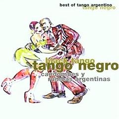 Tango Negro: Candombes y Rumbas Argentinas