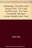 Sebastian / [by Judith Lillie ; illustrated by Doreen Edmond]. The man who caught fish / [by Heather Reyes ; illustrated by Doreen Edmond]. The lady and the lion / [by Stephanie Craig ; illustrated by