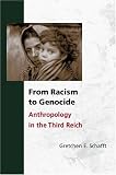 From Racism To Genocide : Anthropology In The Third Reich