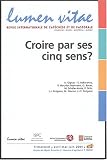 Lumen Vitae, N� 2, Juin 2004, Vol : Croire par ses cinq sens ?