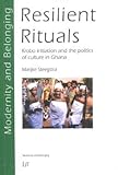 Resilient Rituals: Krobo Initation and the Politics of Culture in Ghan