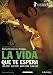 La Vida que te espera