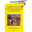 Justice, Nature and the Geography of Difference by  David Harvey