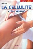 La cellulite : Enfin vaincue La cellulite : Enfin vaincue