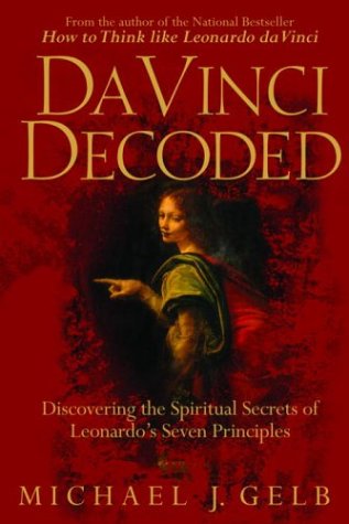 Da Vinci Decoded: Discovering the Spiritual Secrets of Leonardo