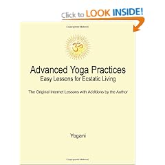 Advanced Yoga Practices - Easy Lessons for Ecstatic Living