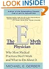 The E-Myth Physician: Why Most Medical Practices Don't Work and What to Do About It