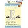 The E-Myth Physician : Why Most Medical Practices Don't Work and What to Do About It