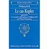 Le Cas Kepler, pr�c�d� de "Les conceptions philosophiques de Wolfgang Pauli"