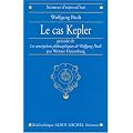 Le Cas Kepler, pr�c�d� de "Les conceptions philosophiques de Wolfgang Pauli"