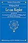 Le Cas Kepler, pr�c�d� de 