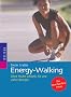 Energy-Walking. Ohne M�he schlank, fit und voller Energie