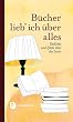 B�cher lieb' ich �ber alles - Gedichte und Zitate �ber das Lesen