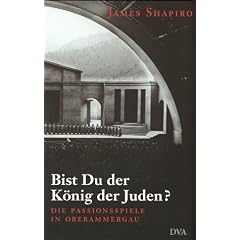 Bist Du der K�nig der Juden? Die Passionsspiele in Oberammergau.