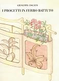 Furniture Books item: I Progetti in Ferro Battuto (Designs for Projects in Wrought Iron)
