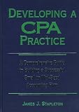 Review John Wiley & Sons  / Developing a Cpa Practice: A Comprehensive Guide to Building a Successful Small to Mid-Sized Accounting Firm