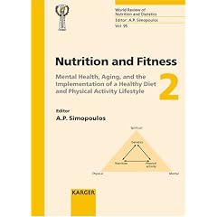 Nutrition and Fitness, Mental Health, Aging, and the Implementation of a Healthy Diet and Physical Activity Lifestyle: Mental Health, Aging, and the Implementation ... 2 (World Review of Nutrition and Dietetics)