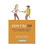Don't be Shy: How to Fit in,Make Friends,and Have Fun - Even If You Weren't Born Outgoing (Sunscreen Series)