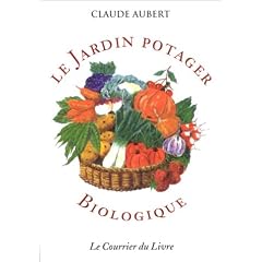 Le jardin potager biologique, ou, Comment cultiver son jardin sans engrais chimiques et sans traitements toxiques