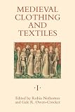 Medieval Clothing and Textiles I (Medieval Clothing and Textiles)
