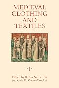 Medieval Clothing and Textiles I (Medieval Clothing and Textiles)