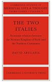 The Two Italies: Economic Relations Between the Norman Kingdom of Sicily and the Northern Communes (Cambridge Studies in Medieval Life and Thought: Third Series)