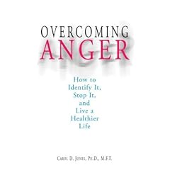Overcoming Anger: How to Identify It, Stop It, and Live a Healthier Life