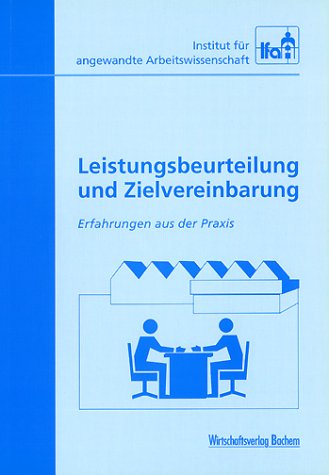 Leistungsbeurteilung und Zielvereinbarung: Erfahrungen aus der Praxis Leistungsbeurteilung und Zielvereinbarung: Erfahrungen aus der Praxis