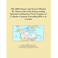 The 2011 Import and Export Market for Motorcycles with Reciprocating Internal Combustion Piston Engines of Cylinder Capacity between 500 and 800 cc in Belgium Icon Group International