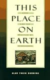 This Place on Earth: Home and the Practice of Permanence