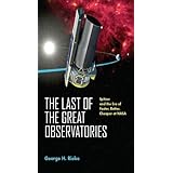 the last of the great observatories spitzer and the era of faster better cheaper at nasa