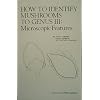 How to Identify Mushrooms to Genus III: Microscopic Features