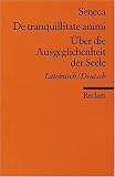 �ber die Ausgeglichenheit der Seele / De tranquillitate animi - Seneca