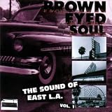 Brown Eyed Soul: The Sound of East L.A., Vol. 1