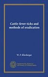 Cattle-fever ticks and methods of eradication