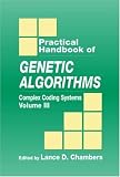 Practical Handbook of Genetic Algorithms: Complex Coding Systems, Volume III (Practical Handbook of Genetic Algorithms)