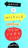 Fodors Where to Weekend Around New York City