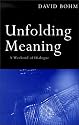 Unfolding Meaning: A Weekend of Dialogue with David Bohm