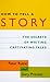 How to Tell a Story: The Secrets of Writing Captivating Tales by Peter Rubie ISBN 0898798094
