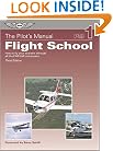 The Pilot's Manual: Flight School: How to Fly Your Airplane Through All the FAR/JAR Maneuvers (Pilot's Manual series, The)