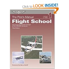 Flight School: How to Fly Your Airplane Through All the FAR/JAR Maneuvers (Pilot's Manual: Flight School)