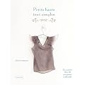 Petits hauts tout simples: 25 mod�les de couture avec patrons � taille r�elle