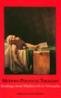 Modern Political Thought: Readings from Machiavelli to Nietzsche