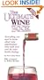 The Ultimate Wine Book: Everything You Need to Know About Wine Appreciation, Wine with Food, and the Latest Health Findings