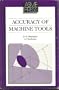 Accuracy of Machine Tools (Asme Press Translations)