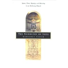 The Geometry of Love: Space, Time, Mystery, and Meaning in an Ordinary Church