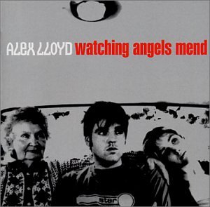 Alex Lloyd - Watching Angels Mend - Zortam Music