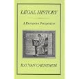 Legal History: A European Perspective by R. C. Van Caenegem