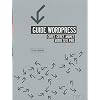 Guide Wordpress : Cr�ez, g�rez, animez votre site pro.